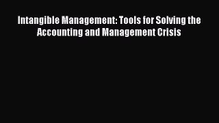 Read Intangible Management: Tools for Solving the Accounting and Management Crisis Ebook Free