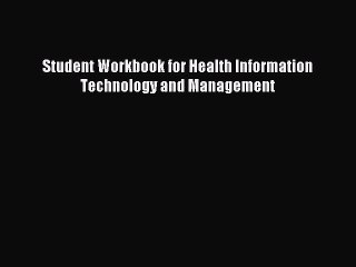 Read Student Workbook for Health Information Technology and Management Ebook Free