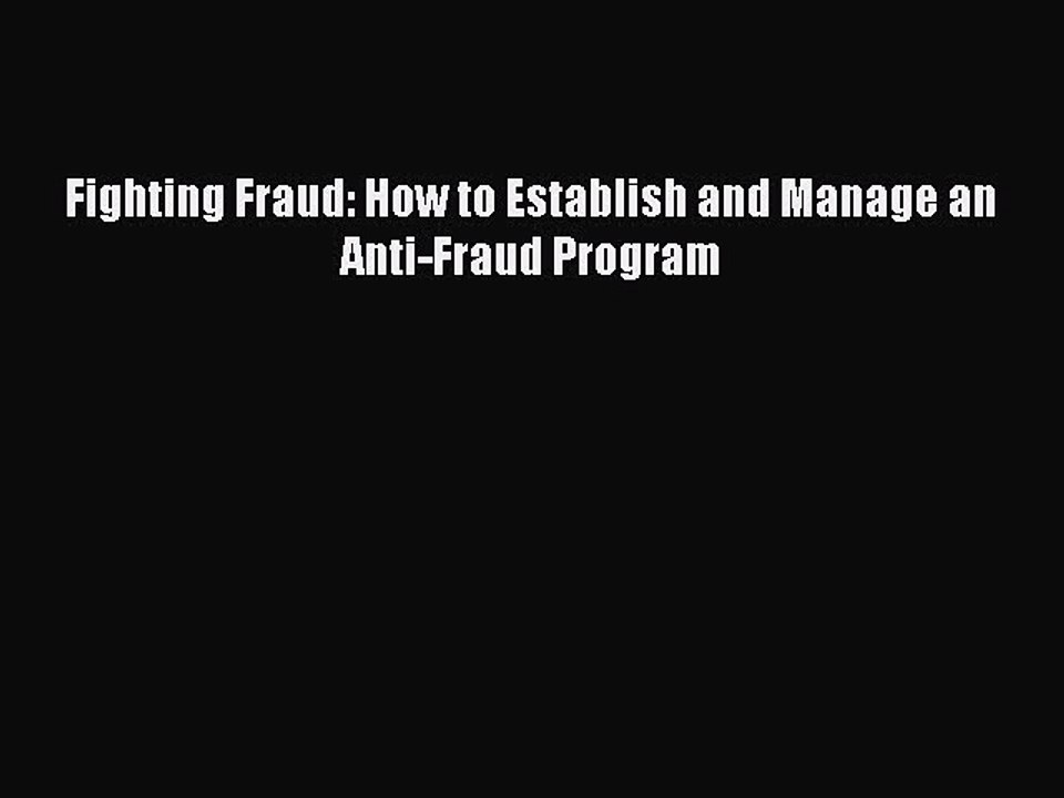 Read Fighting Fraud: How to Establish and Manage an Anti-Fraud Program Ebook Free