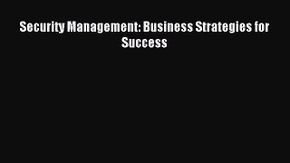 Read Security Management: Business Strategies for Success Ebook Free