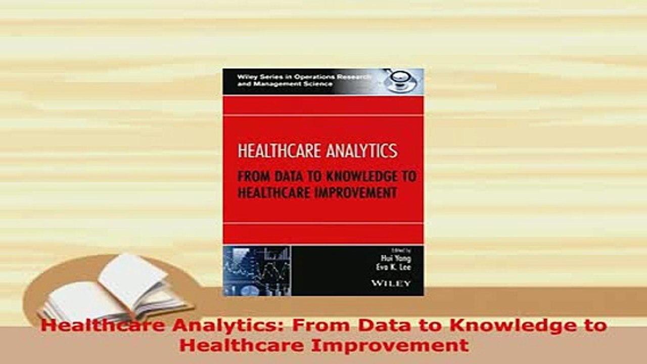 Download  Healthcare Analytics From Data to Knowledge to Healthcare Improvement Read Online