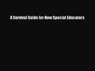 [PDF] A Survival Guide for New Special Educators [Read] Full Ebook