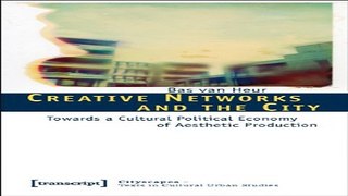 Read Creative Networks and the City  Towards a Cultural Political Economy of Aesthetic Production
