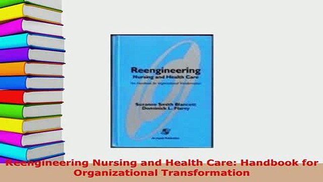 PDF Reengineering Nursing and Health Care Handbook for Organizational Transformation Read Online