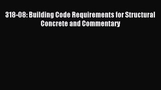 Read 318-08: Building Code Requirements for Structural Concrete and Commentary Ebook Free