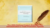 PDF  The 2006 National Export Strategy The Administrations Trade Promotion Agenda Read Full Ebook
