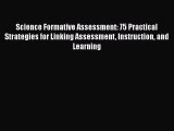 Download Science Formative Assessment: 75 Practical Strategies for Linking Assessment Instruction