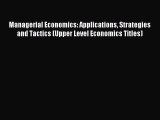 Read Managerial Economics: Applications Strategies and Tactics (Upper Level Economics Titles)