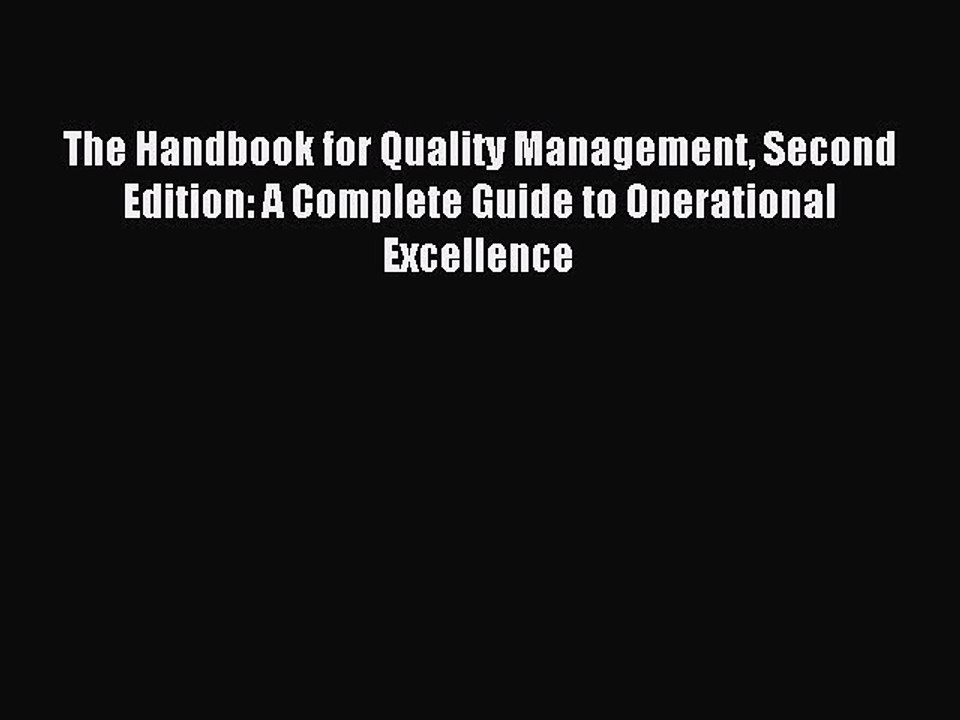 Read The Handbook for Quality Management Second Edition: A Complete Guide to Operational Excellence