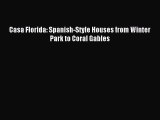 Read Casa Florida: Spanish-Style Houses from Winter Park to Coral Gables PDF Free