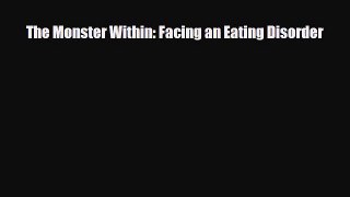 Read ‪The Monster Within: Facing an Eating Disorder‬ PDF Free