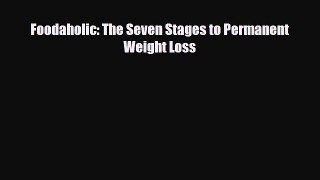 Download ‪Foodaholic: The Seven Stages to Permanent Weight Loss‬ Ebook Free