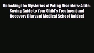 Read ‪Unlocking the Mysteries of Eating Disorders: A Life-Saving Guide to Your Child's Treatment‬