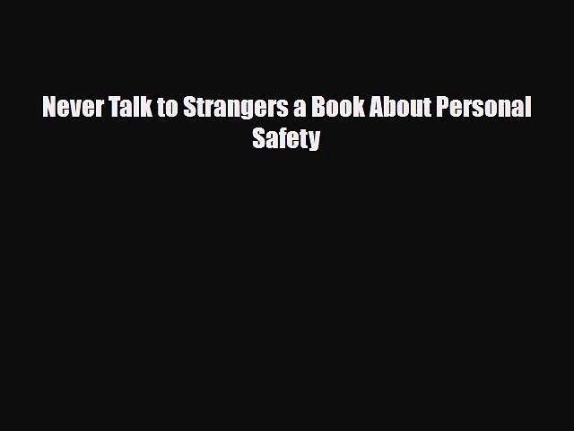 Read ‪Never Talk to Strangers a Book About Personal Safety‬ Ebook Free
