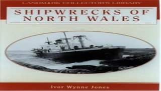 Read Shipwrecks of North Wales  Landmark Collector s Library  Ebook pdf download