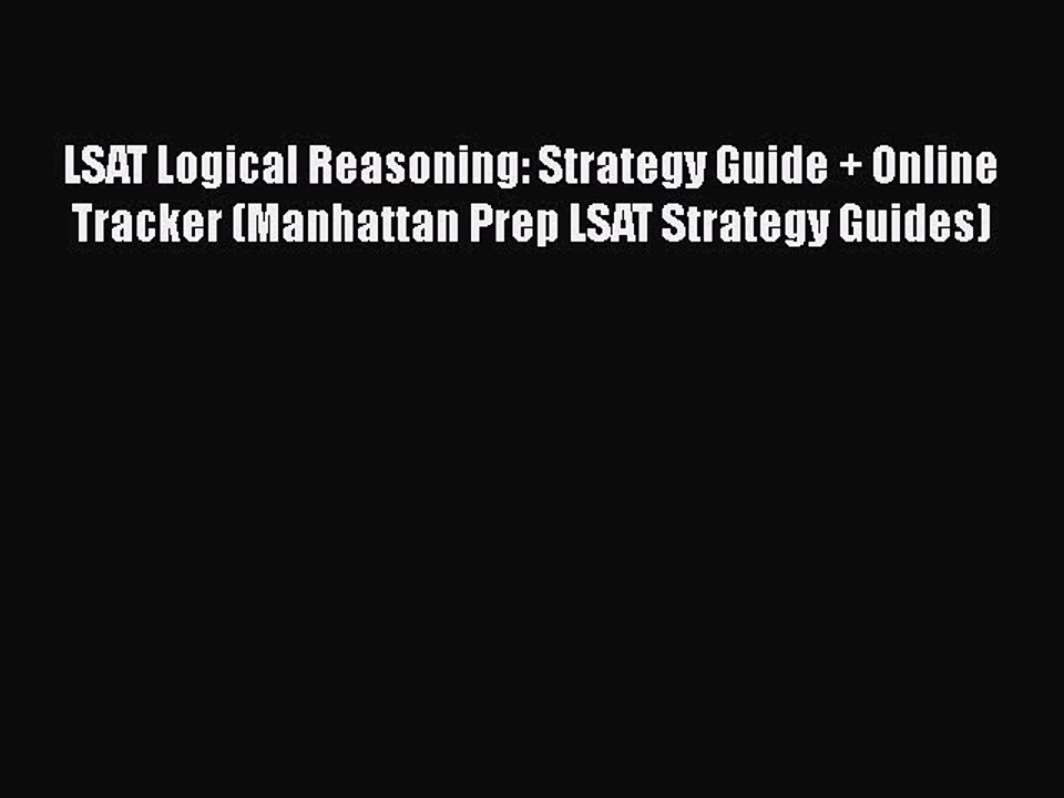 PDF LSAT Logical Reasoning: Strategy Guide + Online Tracker (Manhattan Prep LSAT Strategy Guides)