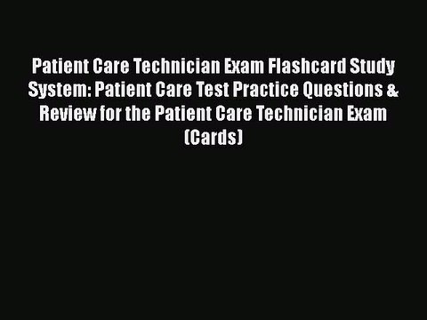 Download Patient Care Technician Exam Flashcard Study System: Patient Care Test Practice Questions