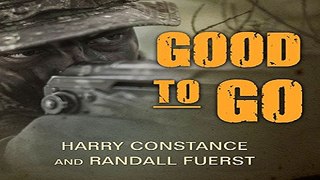 Read Good to Go  The Life and times of a Decorated Member of the U S  Navy s Elite Seal Team Two