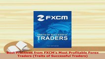 PDF  Best Practices from FXCMs Most Profitable Forex Traders Traits of Successful Traders PDF Full Ebook
