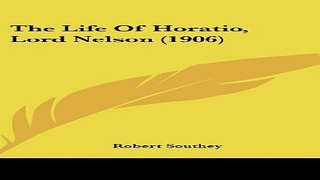 Read The Life Of Horatio  Lord Nelson  1906  Ebook pdf download