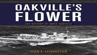 Read Oakville s Flower  The History of the HMCS Oakville Ebook pdf download