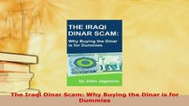 Download  The Iraqi Dinar Scam Why Buying the Dinar is for Dummies PDF Full Ebook