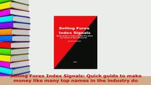 Download  Selling Forex Index Signals Quick guide to make money like many top names in the industry Download Full Ebook