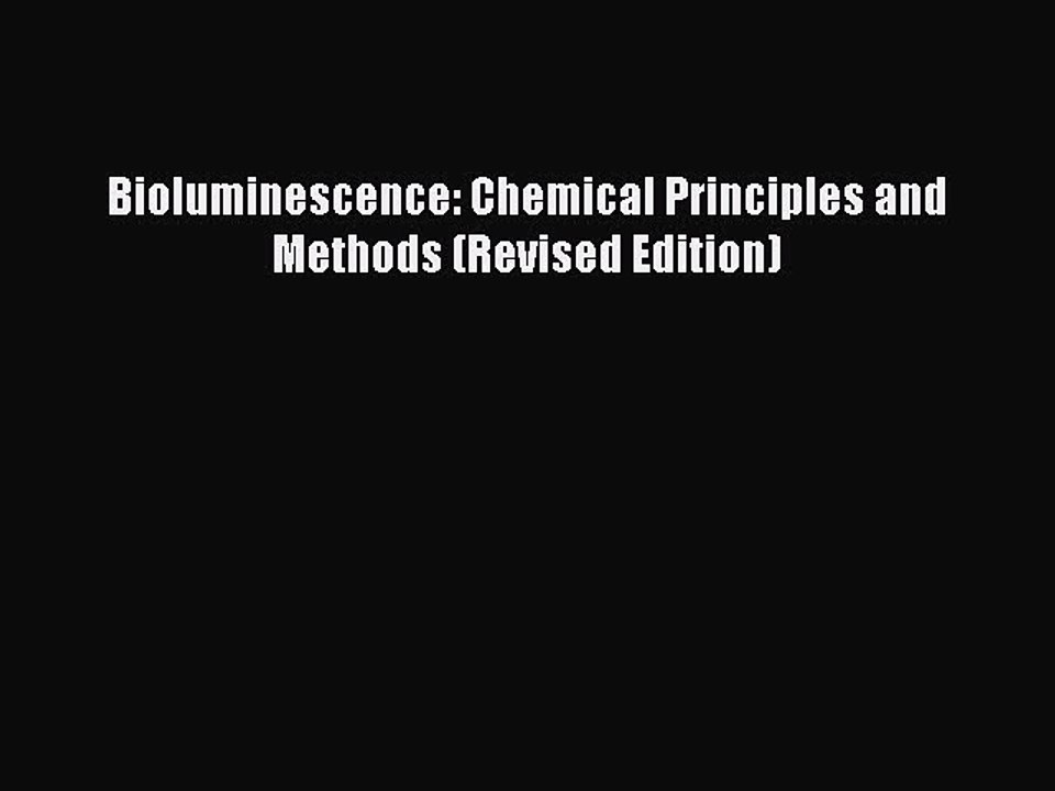 Download Bioluminescence: Chemical Principles and Methods (Revised Edition) Free Books