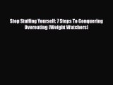 Download ‪Stop Stuffing Yourself: 7 Steps To Conquering Overeating (Weight Watchers)‬ Ebook