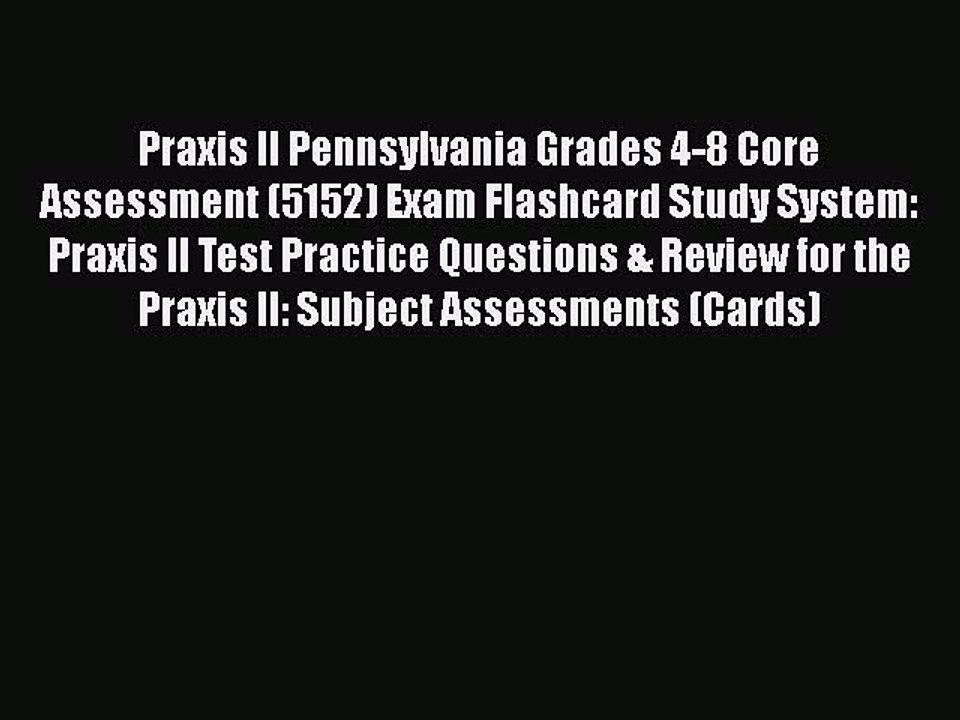 Download Praxis II Pennsylvania Grades 4-8 Core Assessment (5152) Exam Flashcard Study System: