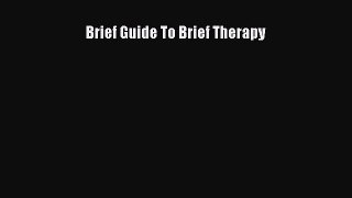 Read Brief Guide To Brief Therapy Ebook Free