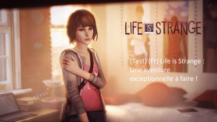 {Test} (Fr) Life is Strange : Une aventure exceptionnelle à faire !