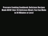[PDF] Pressure Cooking Cookbook: Delicious Recipes Made NOW! Over 35 Delicious Meals You Can