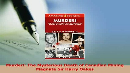 Download  Murder The Mysterious Death of Canadian Mining Magnate Sir Harry Oakes Free Books