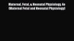 Download Maternal Fetal & Neonatal Physiology 4e (Maternal Fetal and Neonatal Physiology)