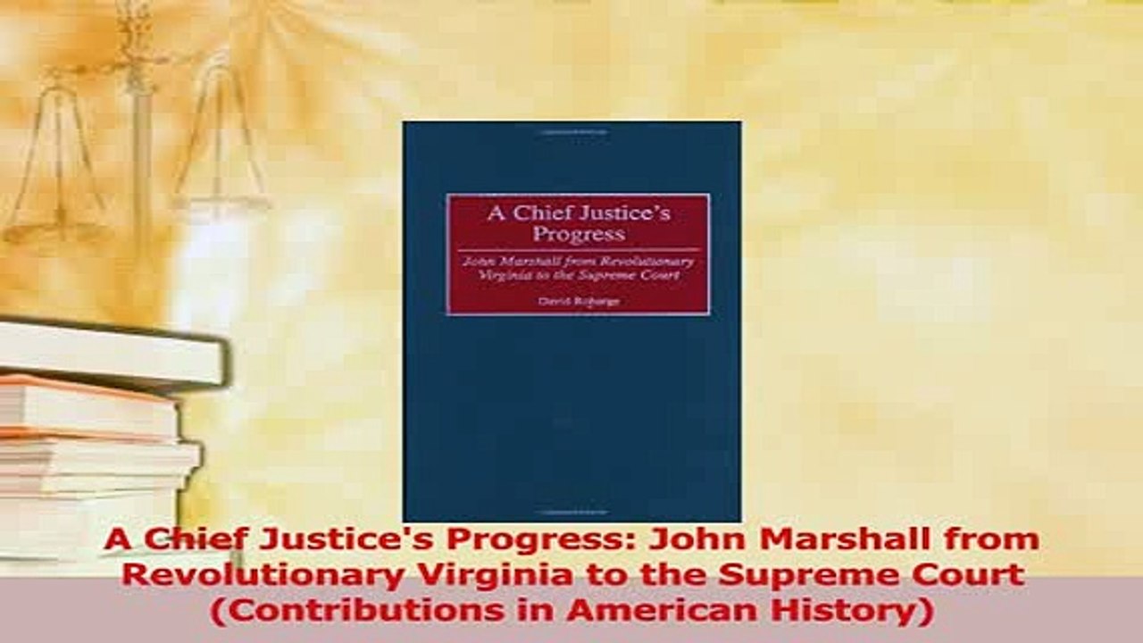 Read  A Chief Justices Progress John Marshall from Revolutionary Virginia to the Supreme Court Ebook Free