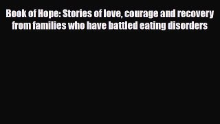 Read ‪Book of Hope: Stories of love courage and recovery from families who have battled eating