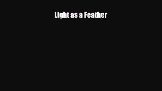 Read ‪Light as a Feather‬ Ebook Free