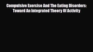 Download ‪Compulsive Exercise And The Eating Disorders: Toward An Integrated Theory Of Activity‬