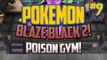 Pokemon Blaze Black 2 Lets Play Ep.9 Poison Gym! and Pokestar Studios!