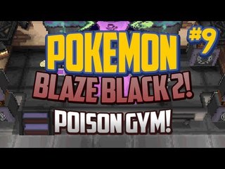 Pokemon Blaze Black 2 Lets Play Ep.9 Poison Gym! and Pokestar Studios!