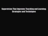 Read Supervision That Improves Teaching and Learning: Strategies and Techniques Ebook