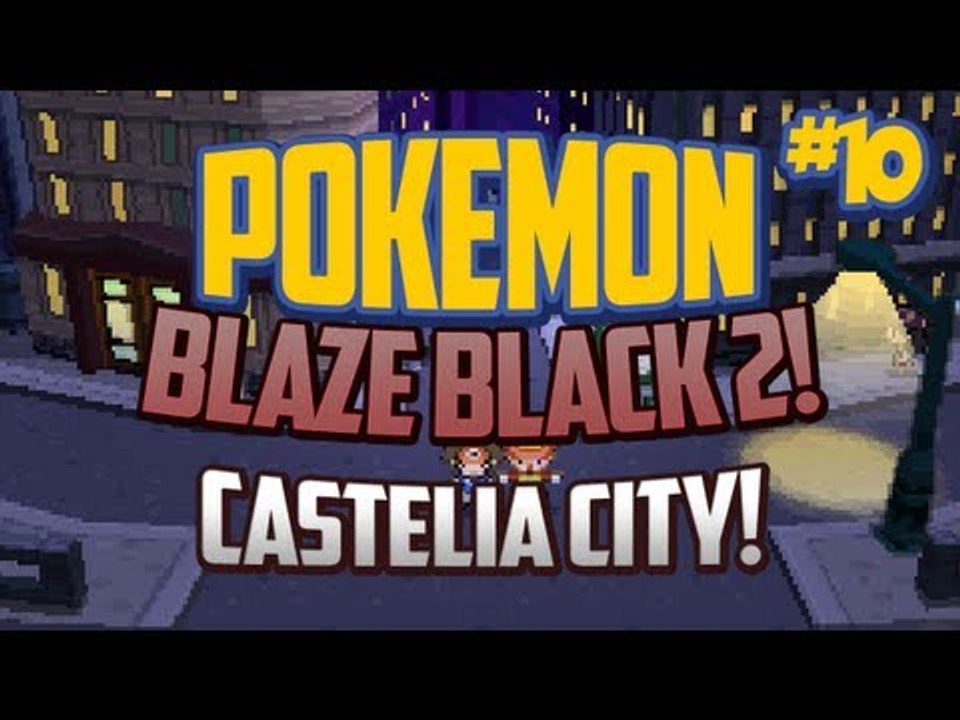 Pokemon Blaze Black 2 Lets Play Ep.10 Entering Castelia City!