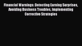 Read Financial Warnings: Detecting Earning Surprises Avoiding Business Troubles Implementing