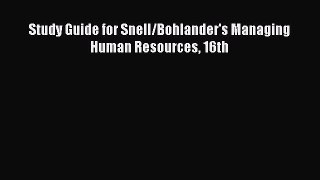 Read Study Guide for Snell/Bohlander's Managing Human Resources 16th PDF Free