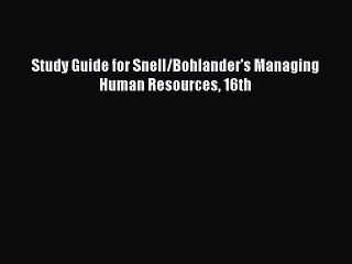 Read Study Guide for Snell/Bohlander's Managing Human Resources 16th PDF Free