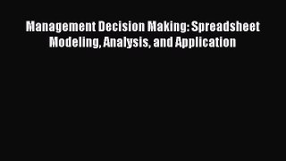 Read Management Decision Making: Spreadsheet Modeling Analysis and Application Ebook Free
