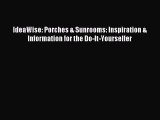 Read IdeaWise: Porches & Sunrooms: Inspiration & Information for the Do-It-Yourselfer Ebook
