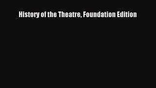 Read History of the Theatre Foundation Edition Ebook