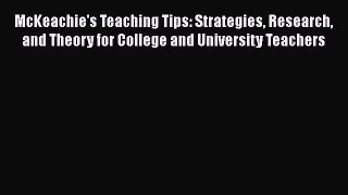 Read McKeachie's Teaching Tips: Strategies Research and Theory for College and University Teachers